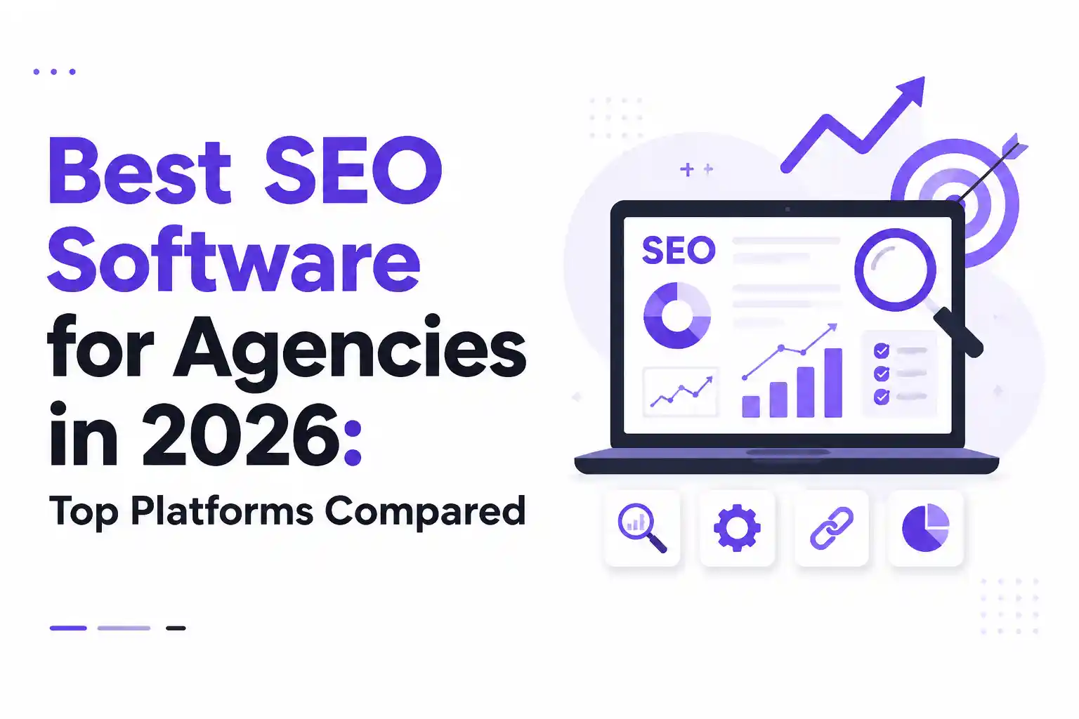 Best SEO Software for Agencies in 2026: Top Platforms Compared