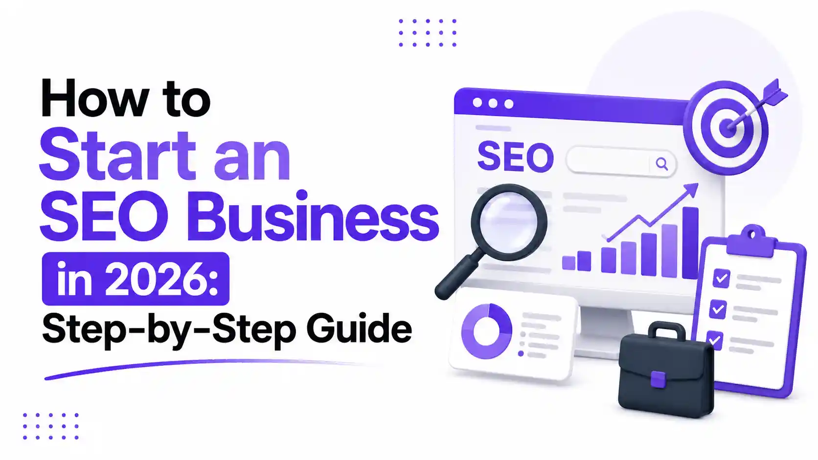 How to Start an SEO Business in 2026: Step-by-Step Guide